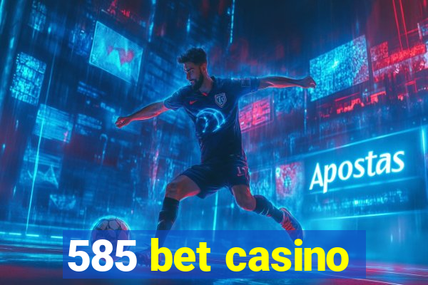 585 bet casino